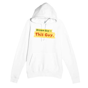Dream Guy → This Guy — funny white unisex hoodie