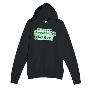 My Soulmate → Apparently, This Guy — funny black unisex hoodie