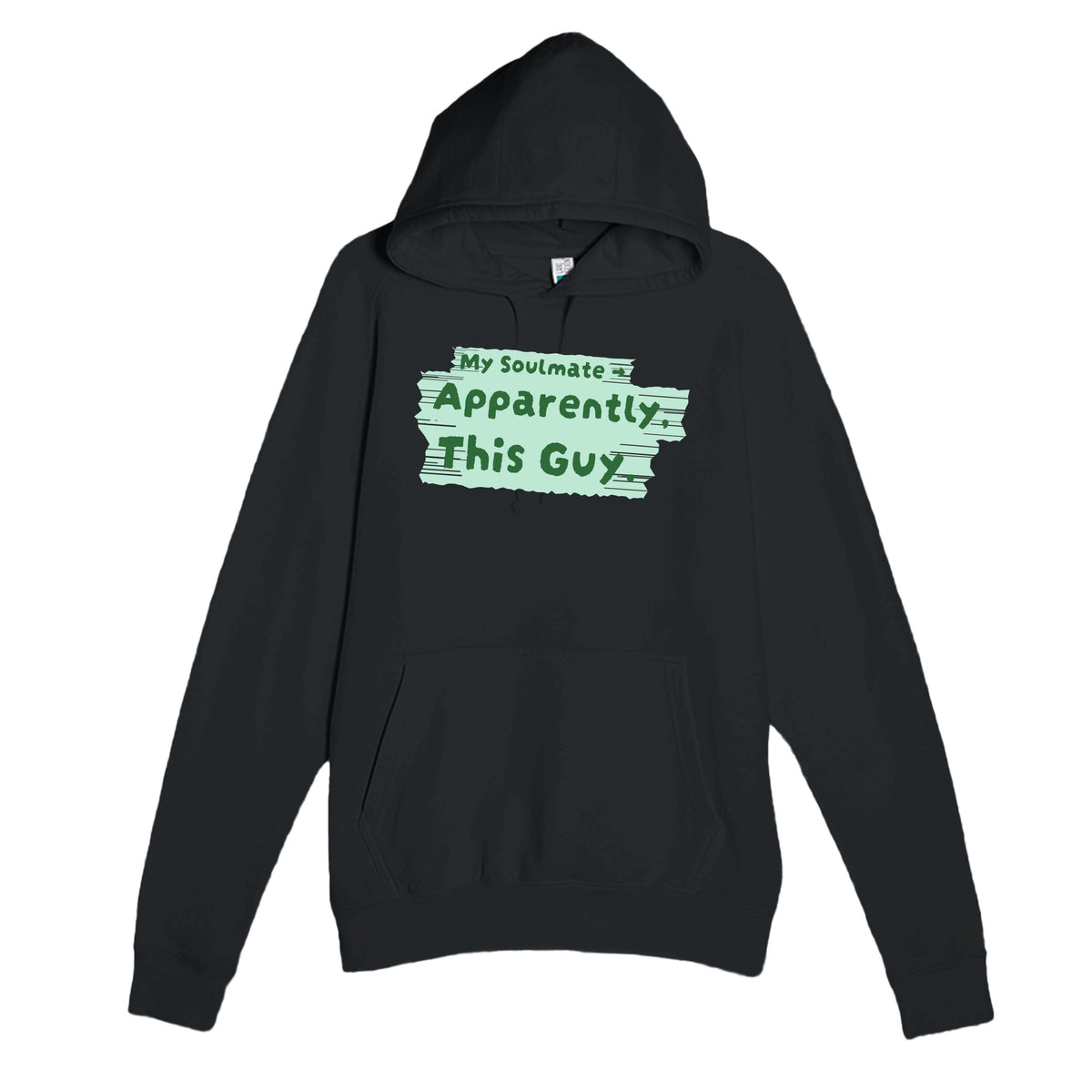 My Soulmate → Apparently, This Guy — funny black unisex hoodie