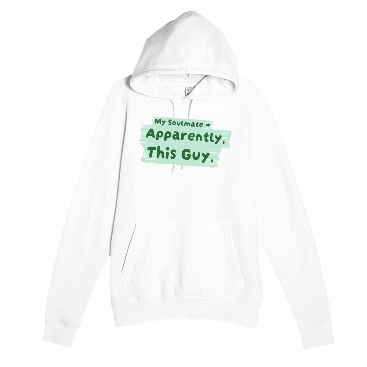 My Soulmate → Apparently, This Guy — funny white unisex hoodie