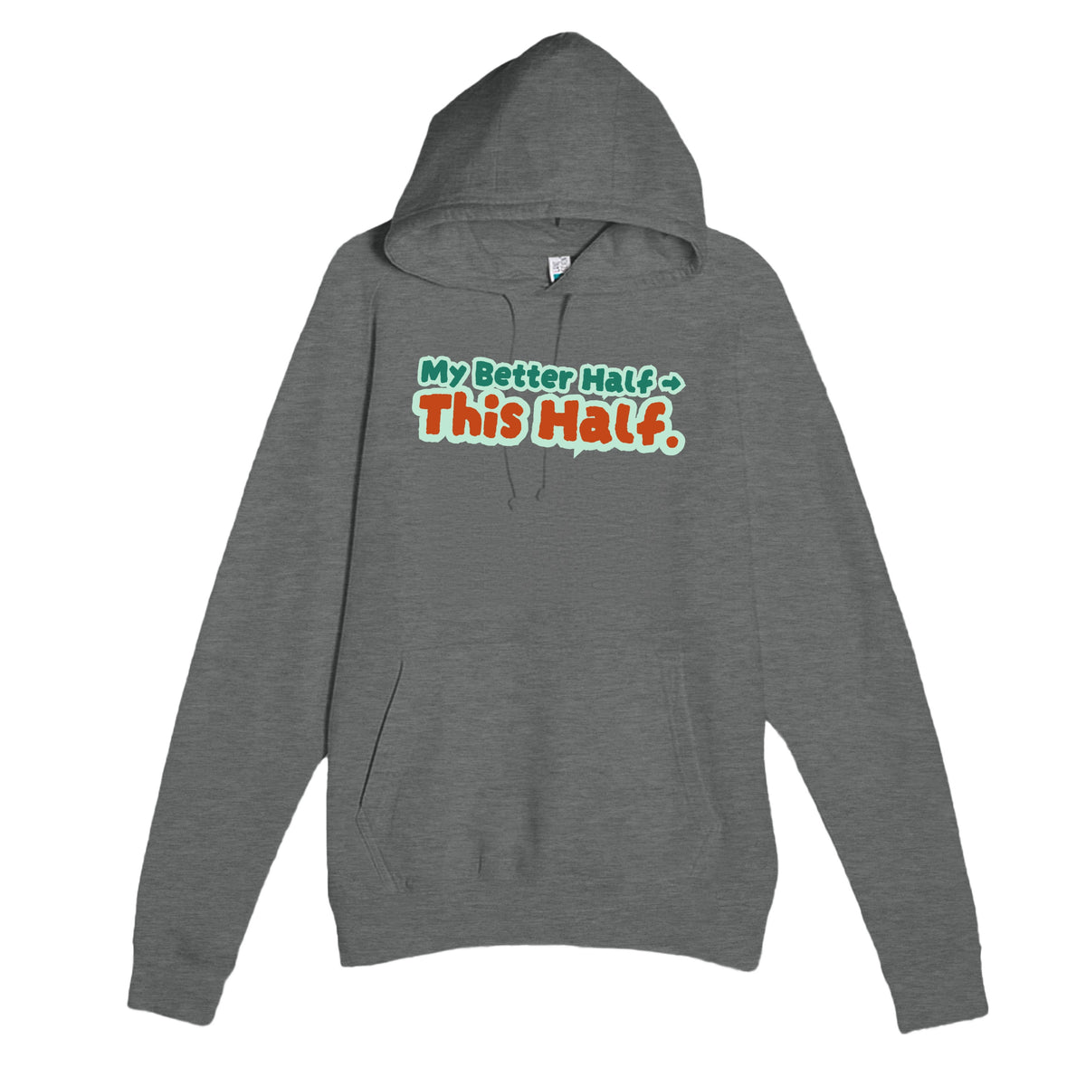 My Better Half → This Half — funny graphite heather unisex hoodie