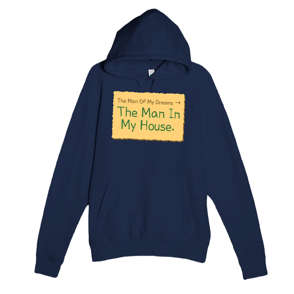 The Man Of My Dreams → The Man In My House — funny navy unisex hoodie