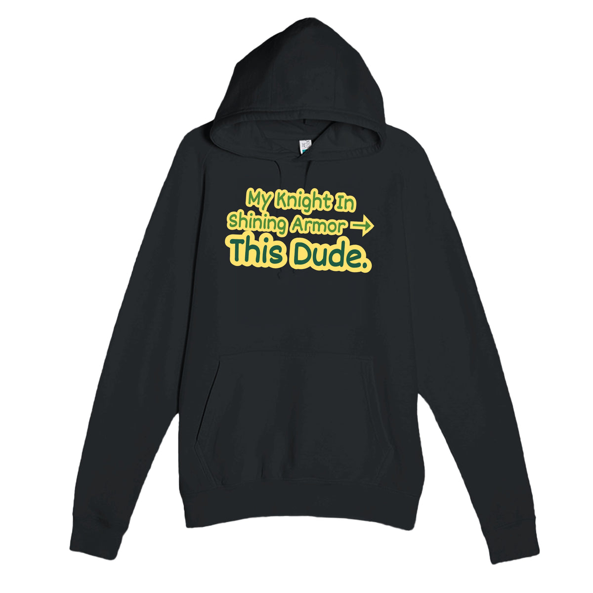 My Knight In Shining Armor → This Dude — funny black unisex hoodie