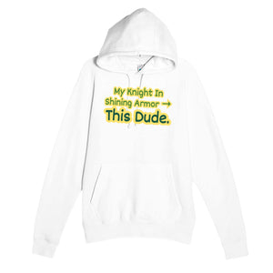 My Knight In Shining Armor → This Dude — funny white unisex hoodie
