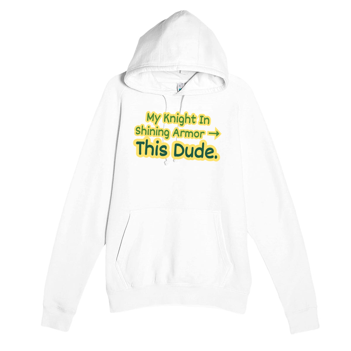 My Knight In Shining Armor → This Dude — funny white unisex hoodie