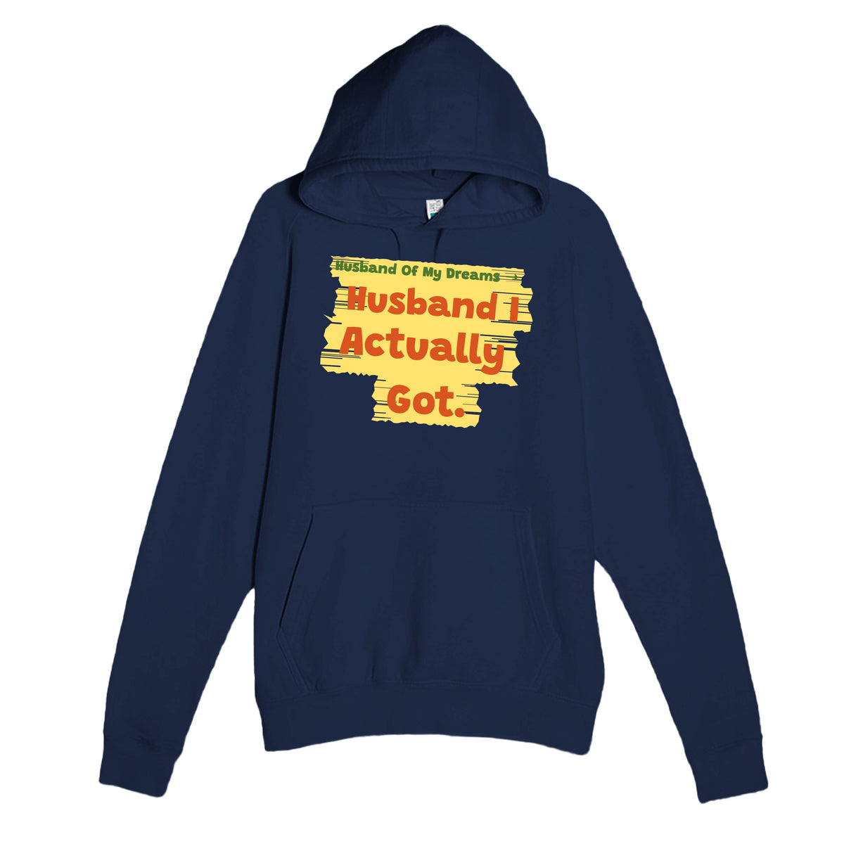 Husband Of My Dreams → Husband I Actually Got — funny navy unisex hoodie