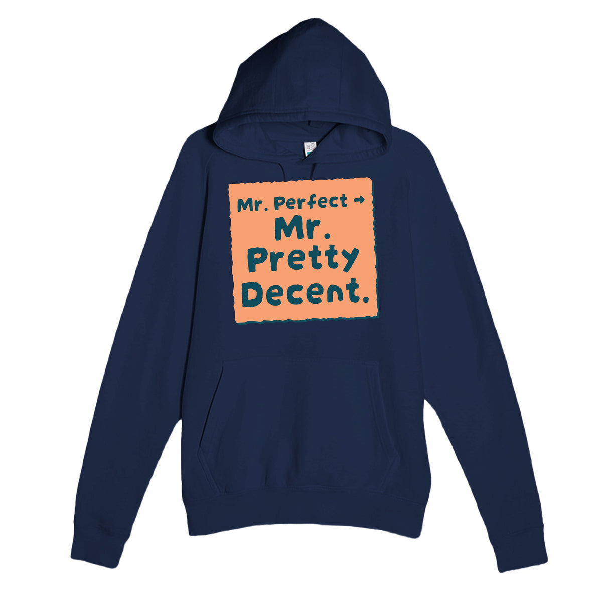 Mr. Perfect → Mr. Pretty Decent — funny navy unisex hoodie