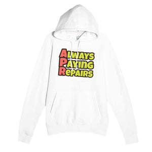 Always Paying Repairs — funny white unisex hoodie