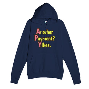Another Payment? Yikes. — funny navy unisex hoodie