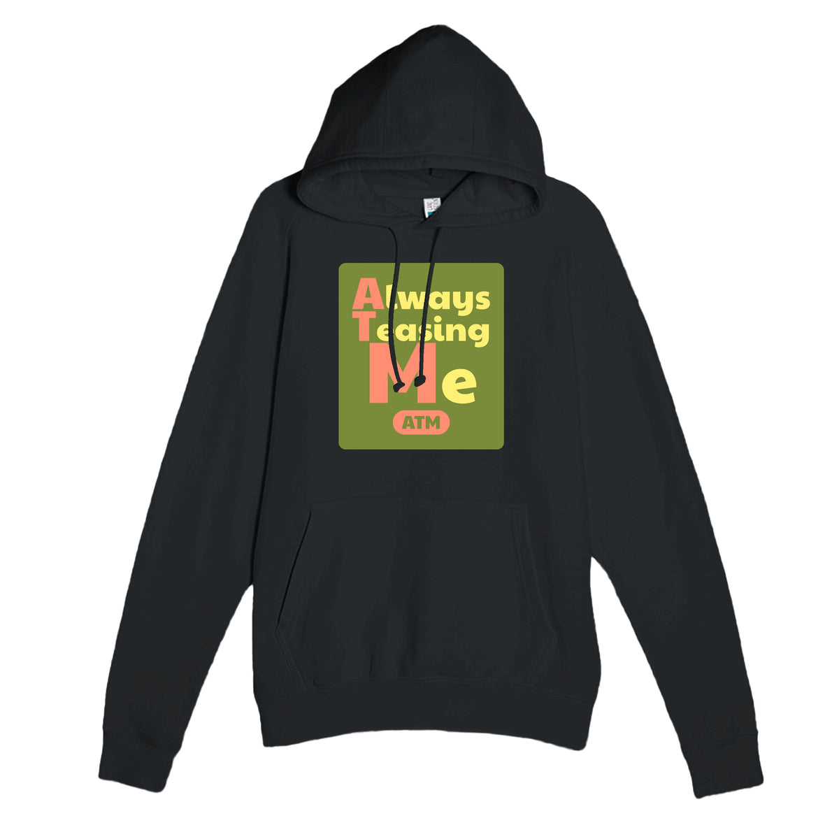 Always Teasing Me — funny black unisex hoodie