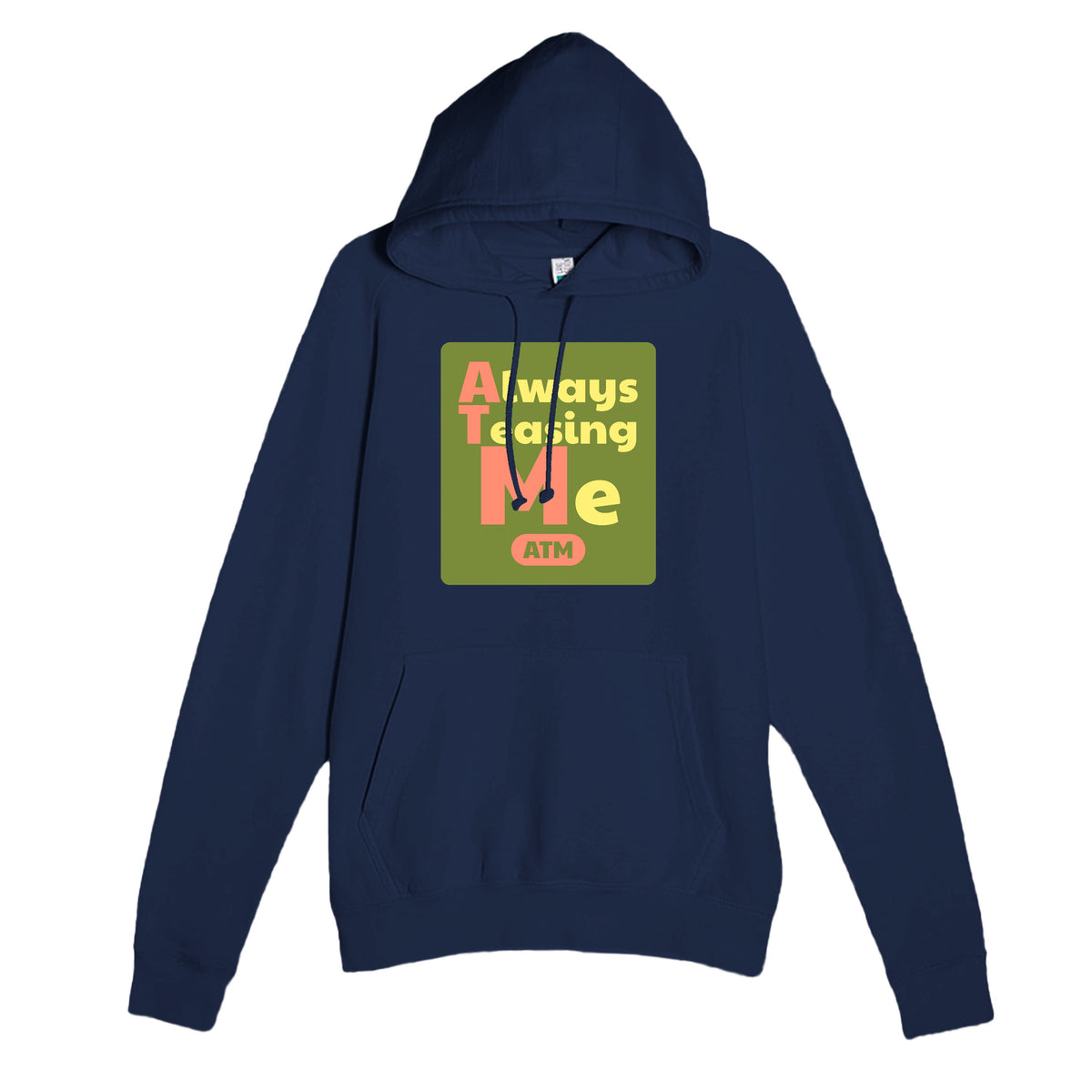 Always Teasing Me — funny navy unisex hoodie