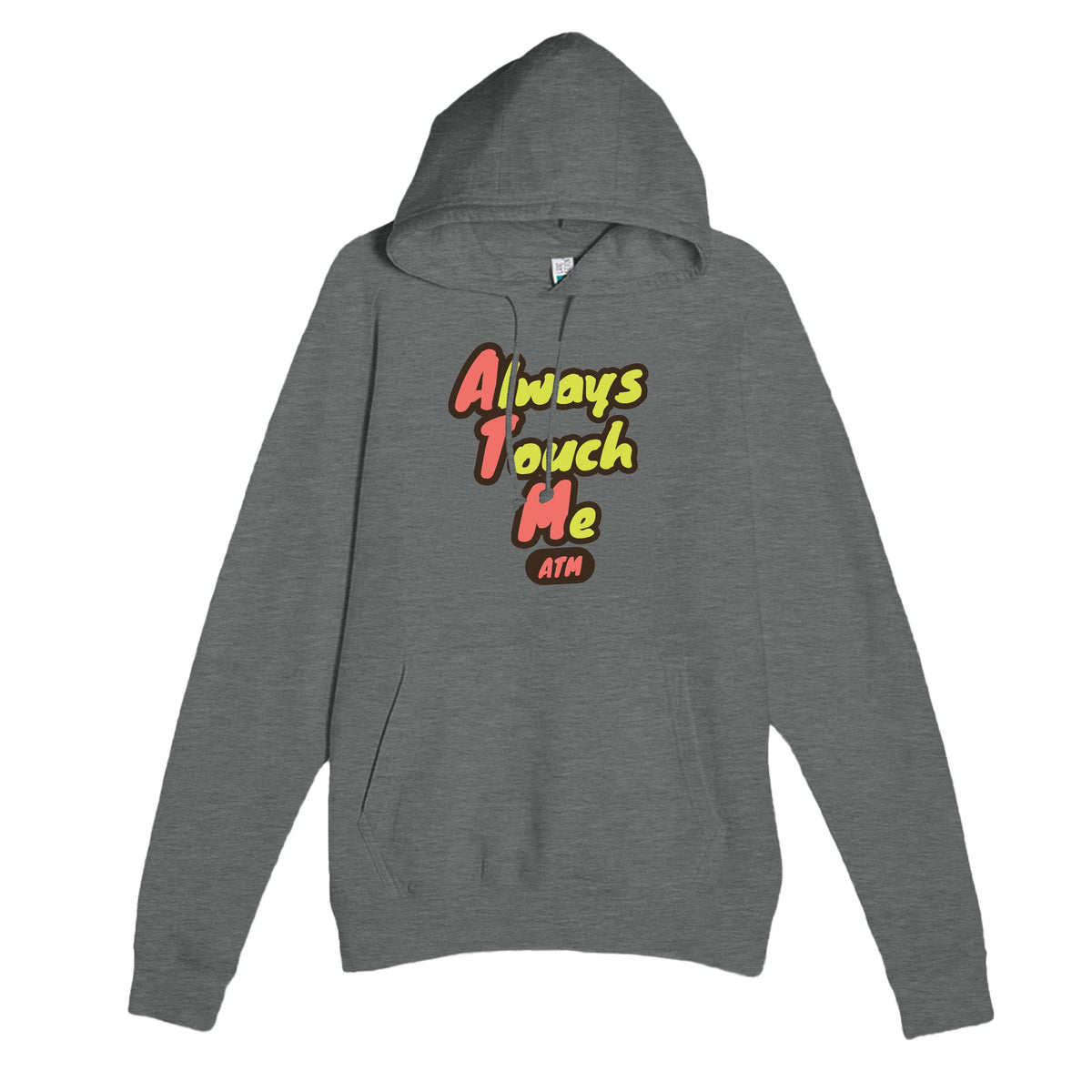 Always Touch Me — funny graphite heather unisex hoodie