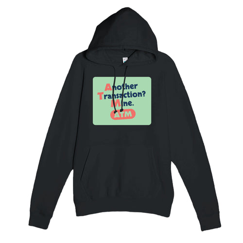 Another Transaction? Mine. — funny black unisex hoodie