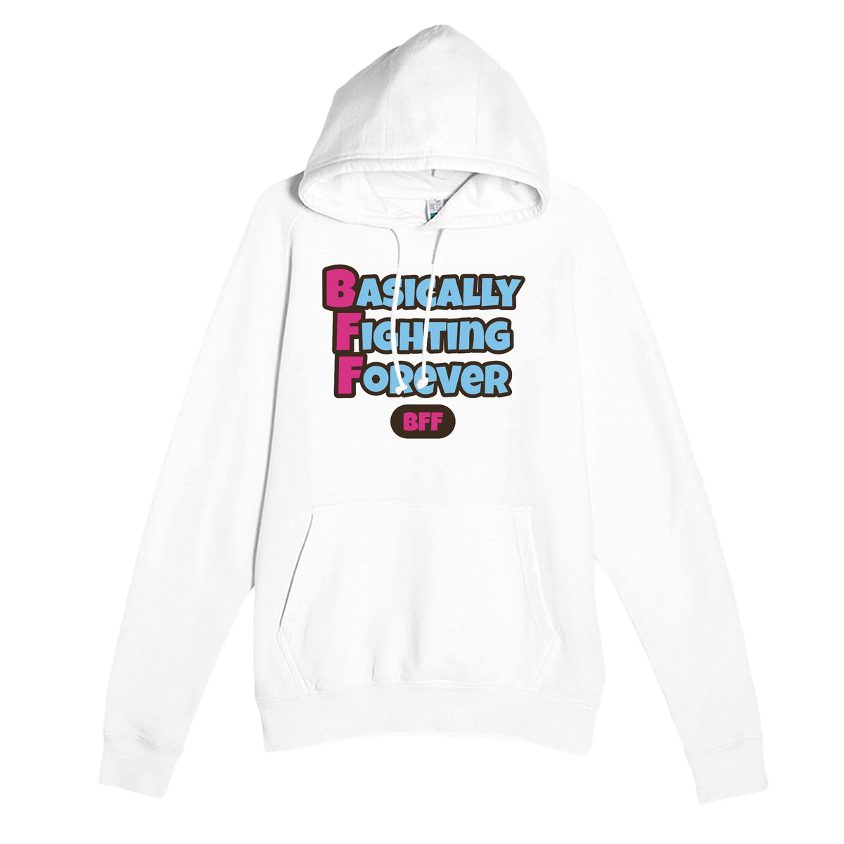 Basically Fighting Forever — funny white unisex hoodie
