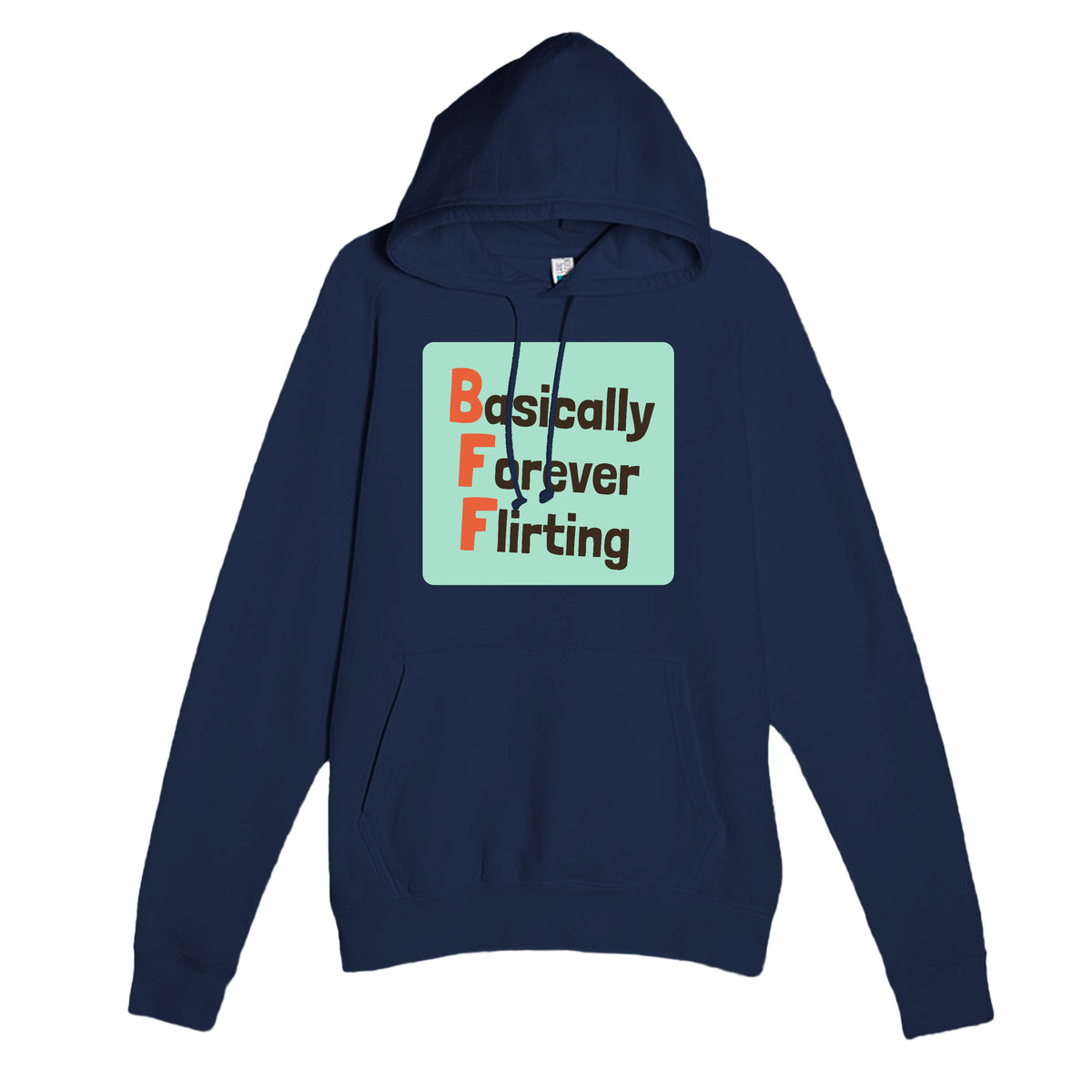 Basically Forever Flirting — funny navy unisex hoodie