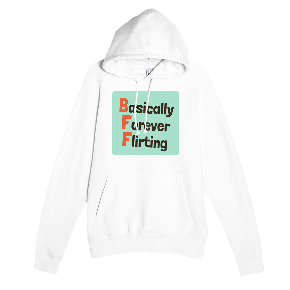 Basically Forever Flirting — funny white unisex hoodie