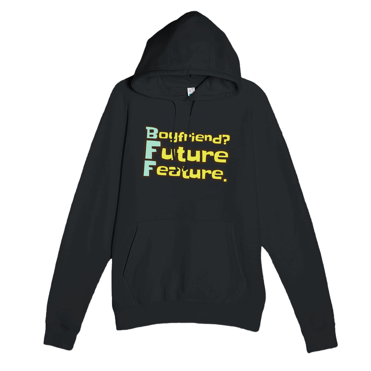 Boyfriend? Future Feature. — funny black unisex hoodie