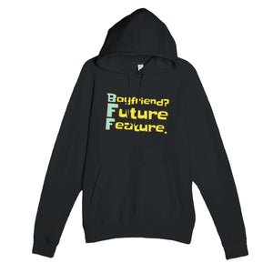 Boyfriend? Future Feature. — funny black unisex hoodie