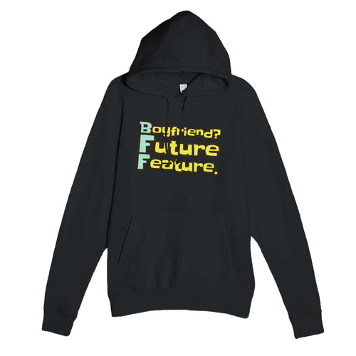 Boyfriend? Future Feature. — funny black unisex hoodie