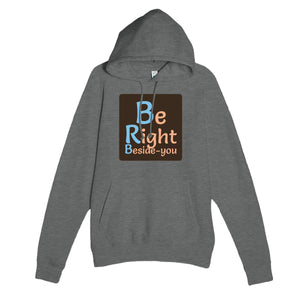 Be Right Beside-you — funny graphite heather unisex hoodie