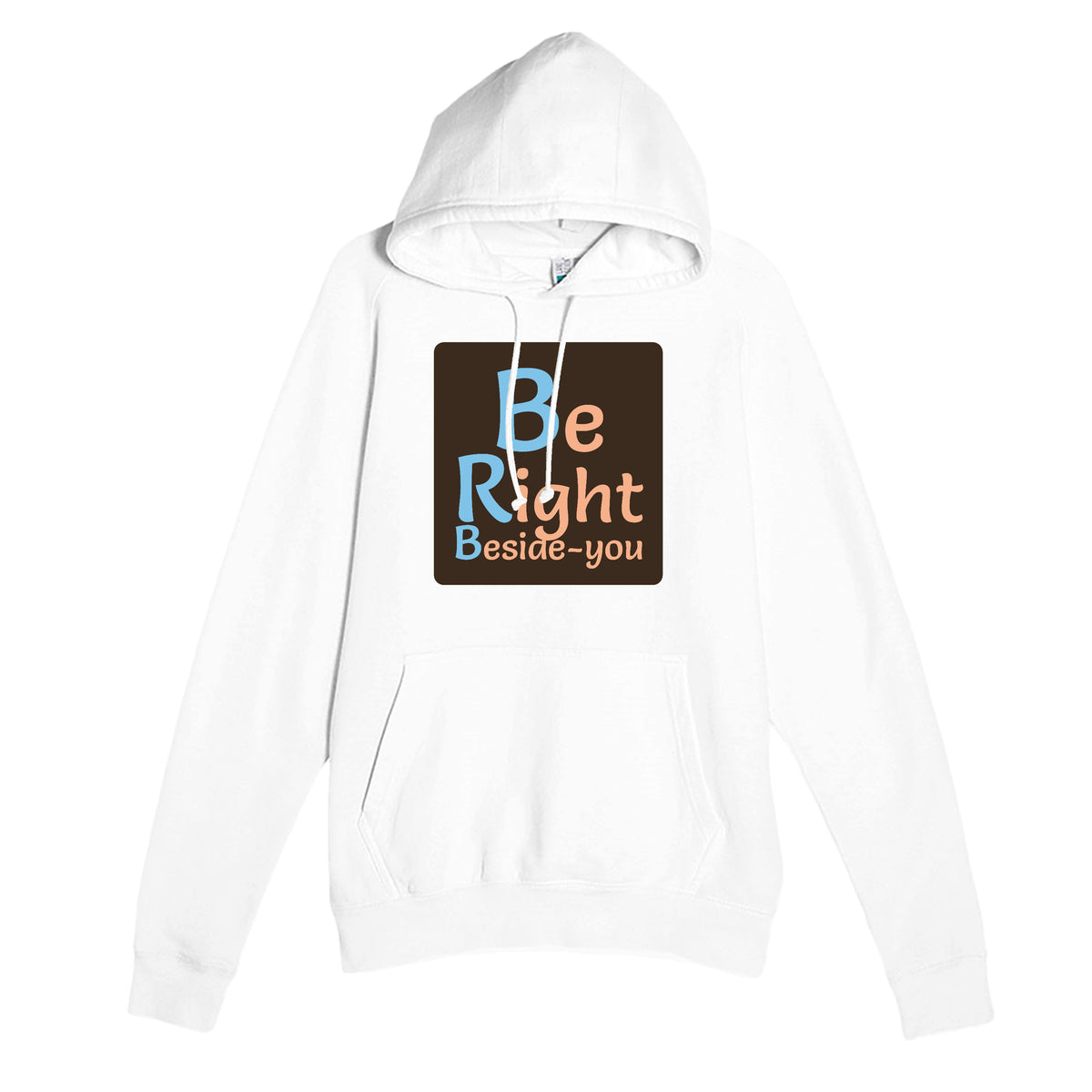 Be Right Beside-you — funny white unisex hoodie