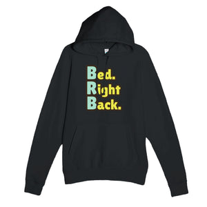 Bed. Right Back. — funny black unisex hoodie