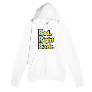 Bed. Right Back. — funny white unisex hoodie
