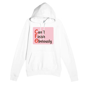 Can’t Finish Obviously — funny white unisex hoodie