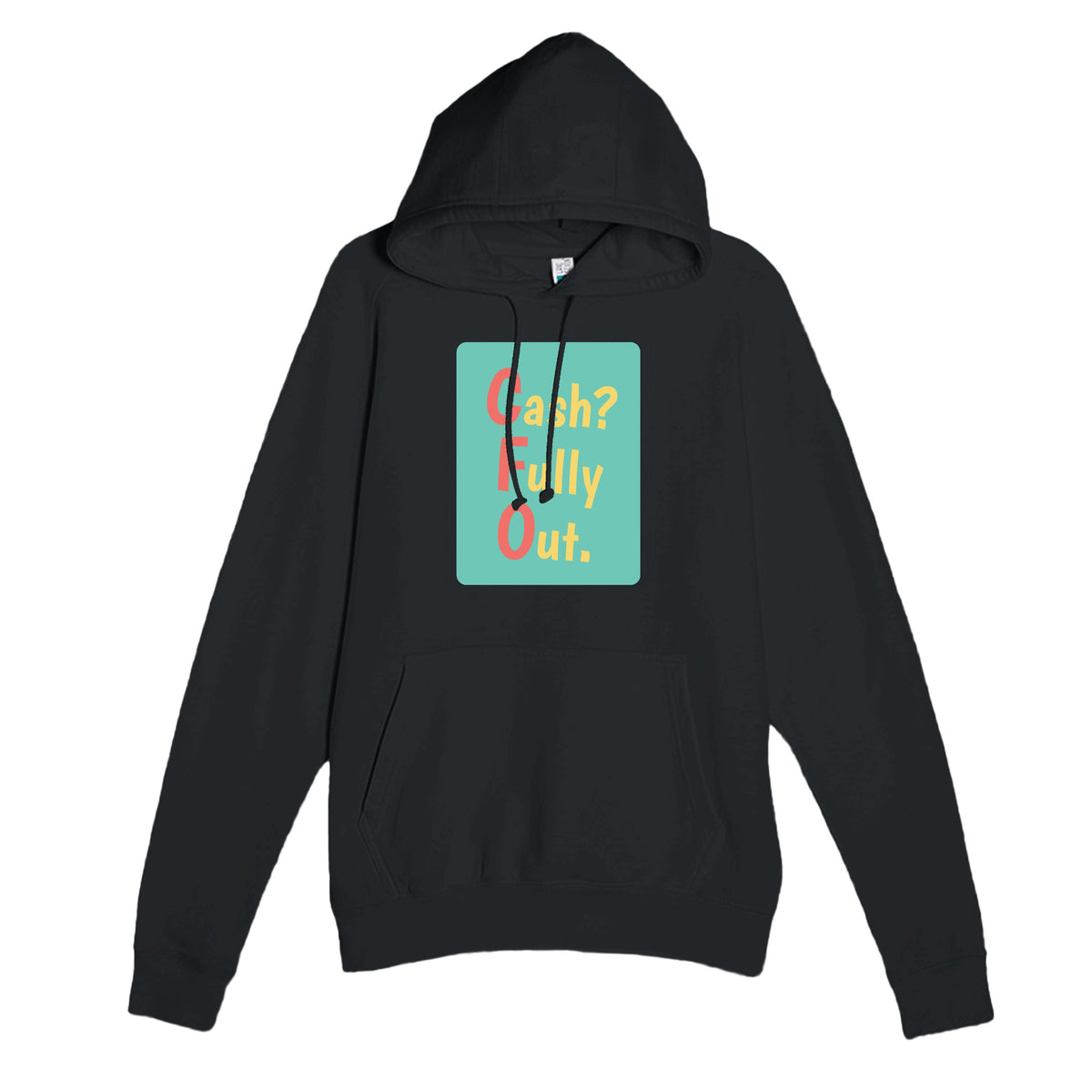 Cash? Fully Out. — funny black unisex hoodie