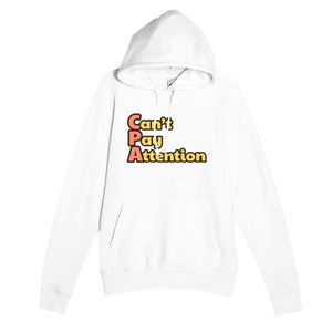 Can’t Pay Attention — funny white unisex hoodie