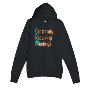 Constantly Requiring Meetings — funny black unisex hoodie