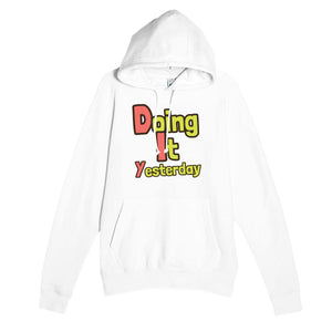 Doing It Yesterday — funny white unisex hoodie