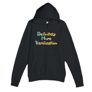 Definitely More Verification — funny black unisex hoodie