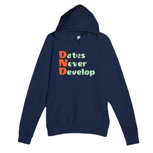 Dates Never Develop — funny navy unisex hoodie