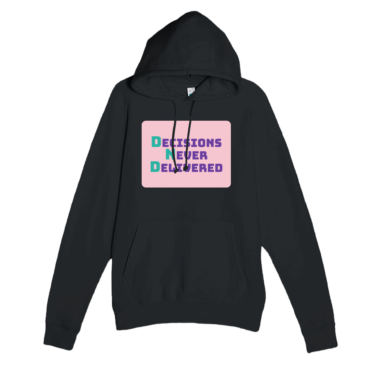 Decisions Never Delivered — funny black unisex hoodie