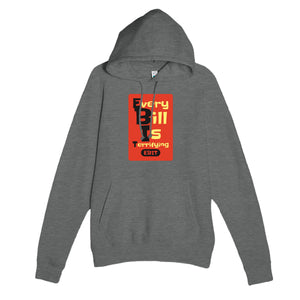 Every Bill Is Terrifying — funny graphite heather unisex hoodie