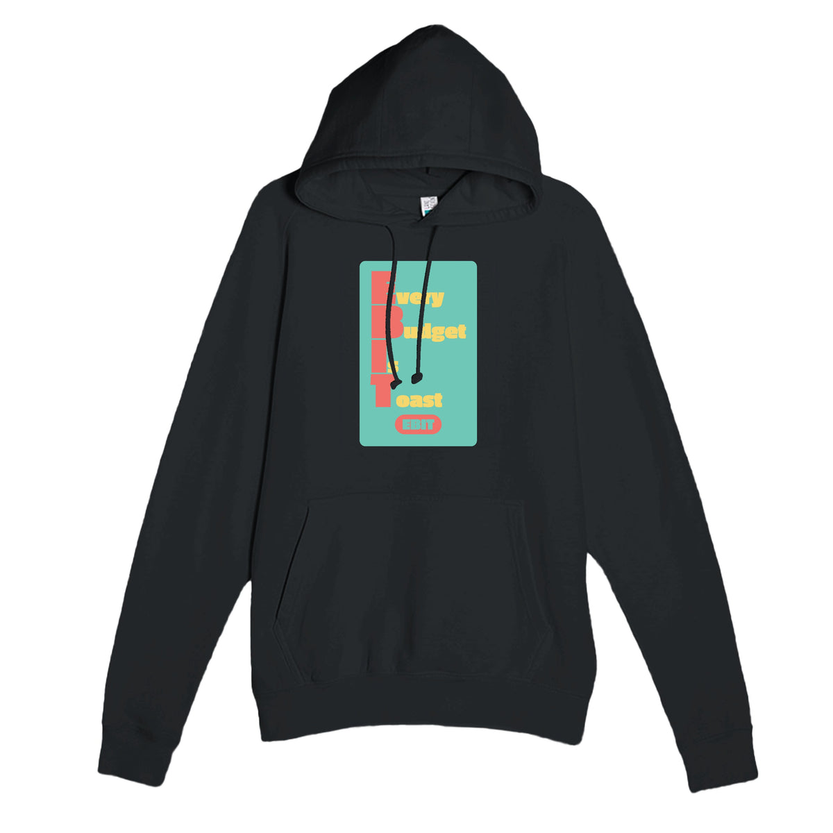 Every Budget Is Toast — funny black unisex hoodie