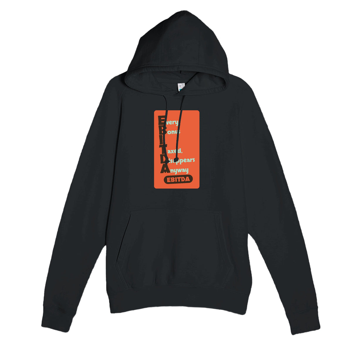 Every Bonus Is Taxed, Disappears Anyway — funny black unisex hoodie