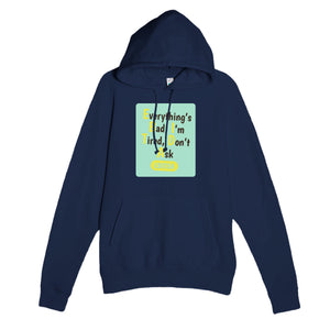 Everything’s Bad, I’m Tired, Don’t Ask — funny navy unisex hoodie