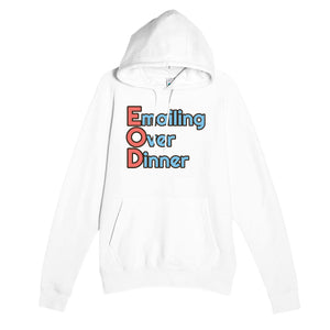 Emailing Over Dinner — funny white unisex hoodie