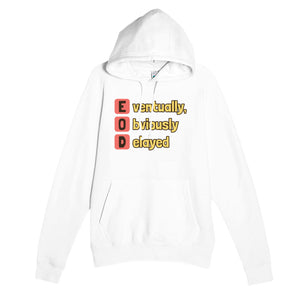 Eventually, Obviously Delayed — funny white unisex hoodie