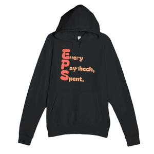 Every Paycheck, Spent. — funny black unisex hoodie
