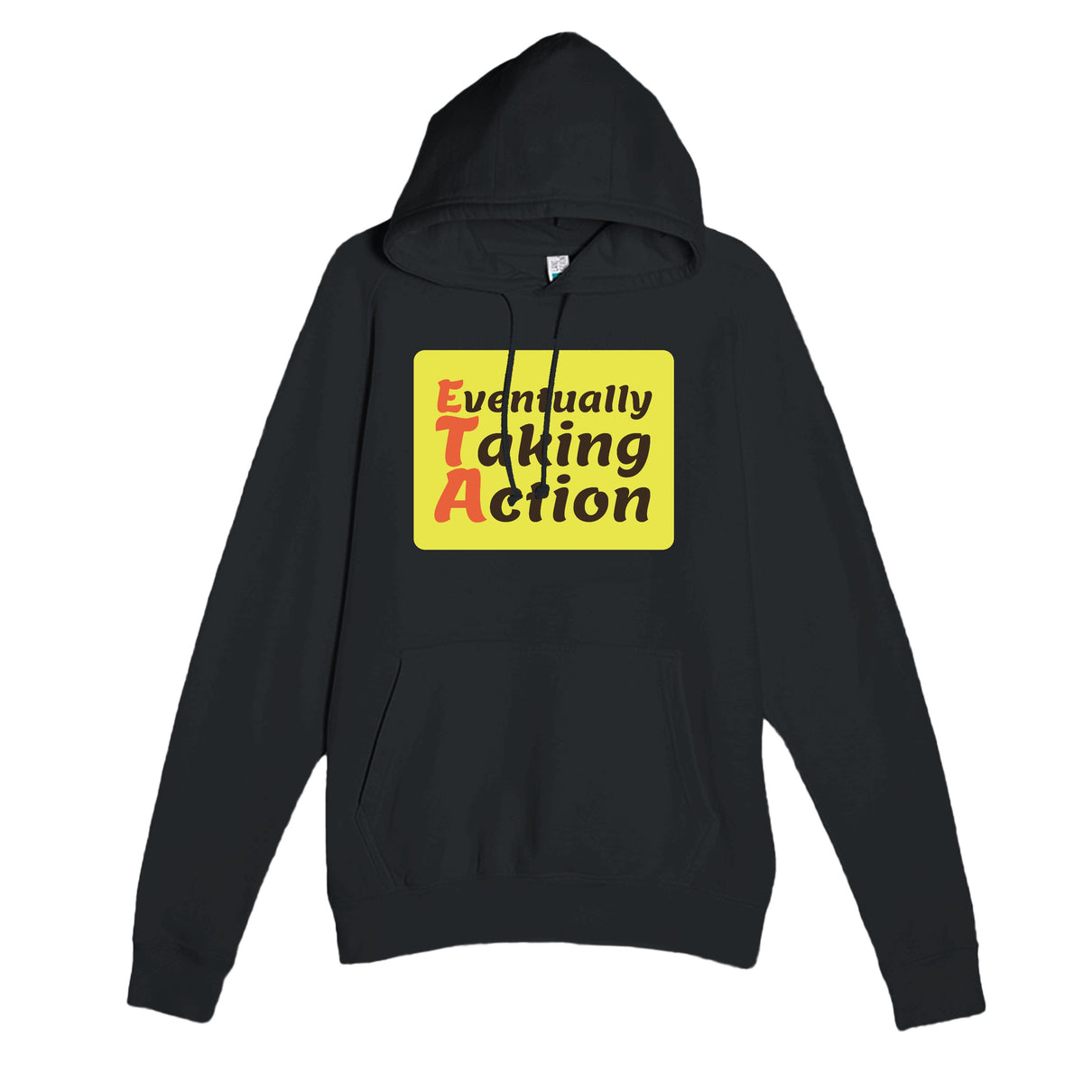 Eventually Taking Action — funny black unisex hoodie