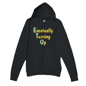 Eventually Turning Up — funny black unisex hoodie