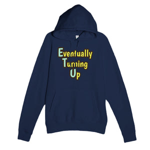 Eventually Turning Up — funny navy unisex hoodie