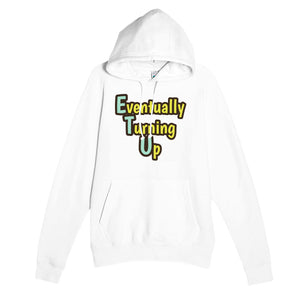 Eventually Turning Up — funny white unisex hoodie