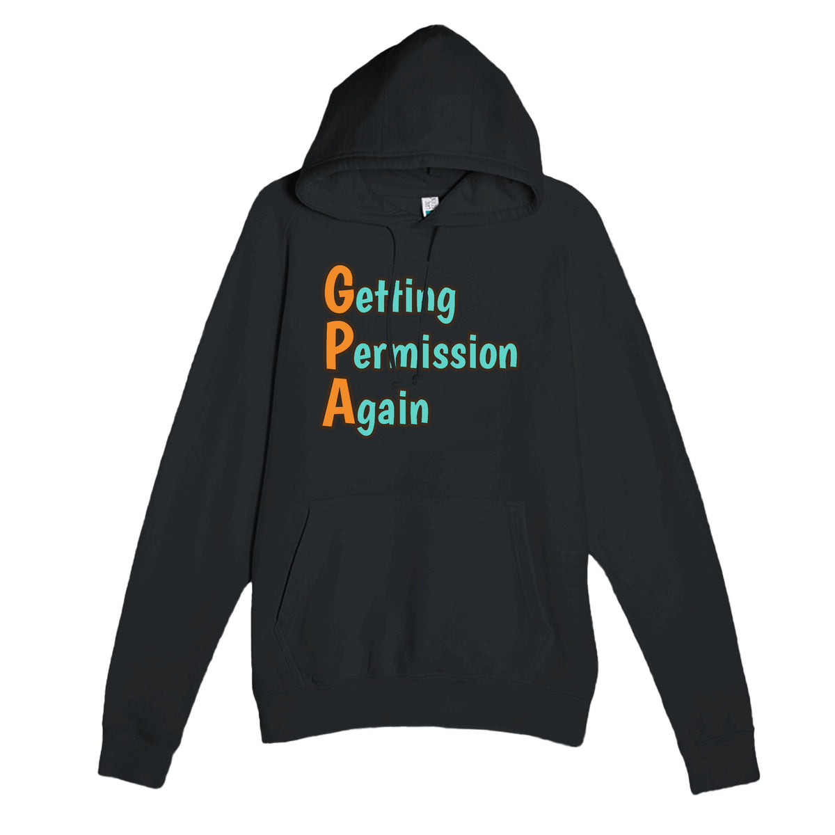 Getting Permission Again — funny black unisex hoodie