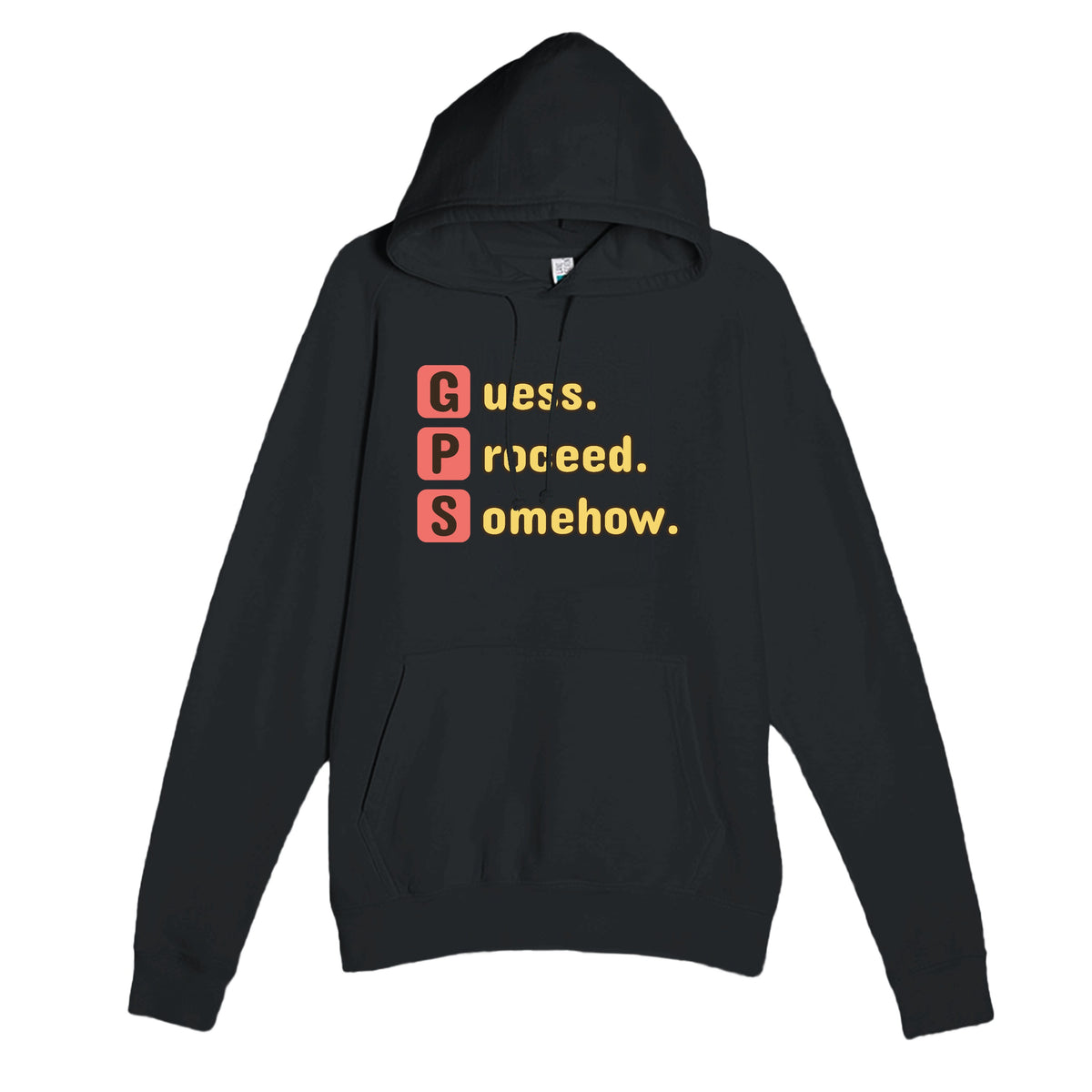 Guess. Proceed. Somehow. — funny black unisex hoodie