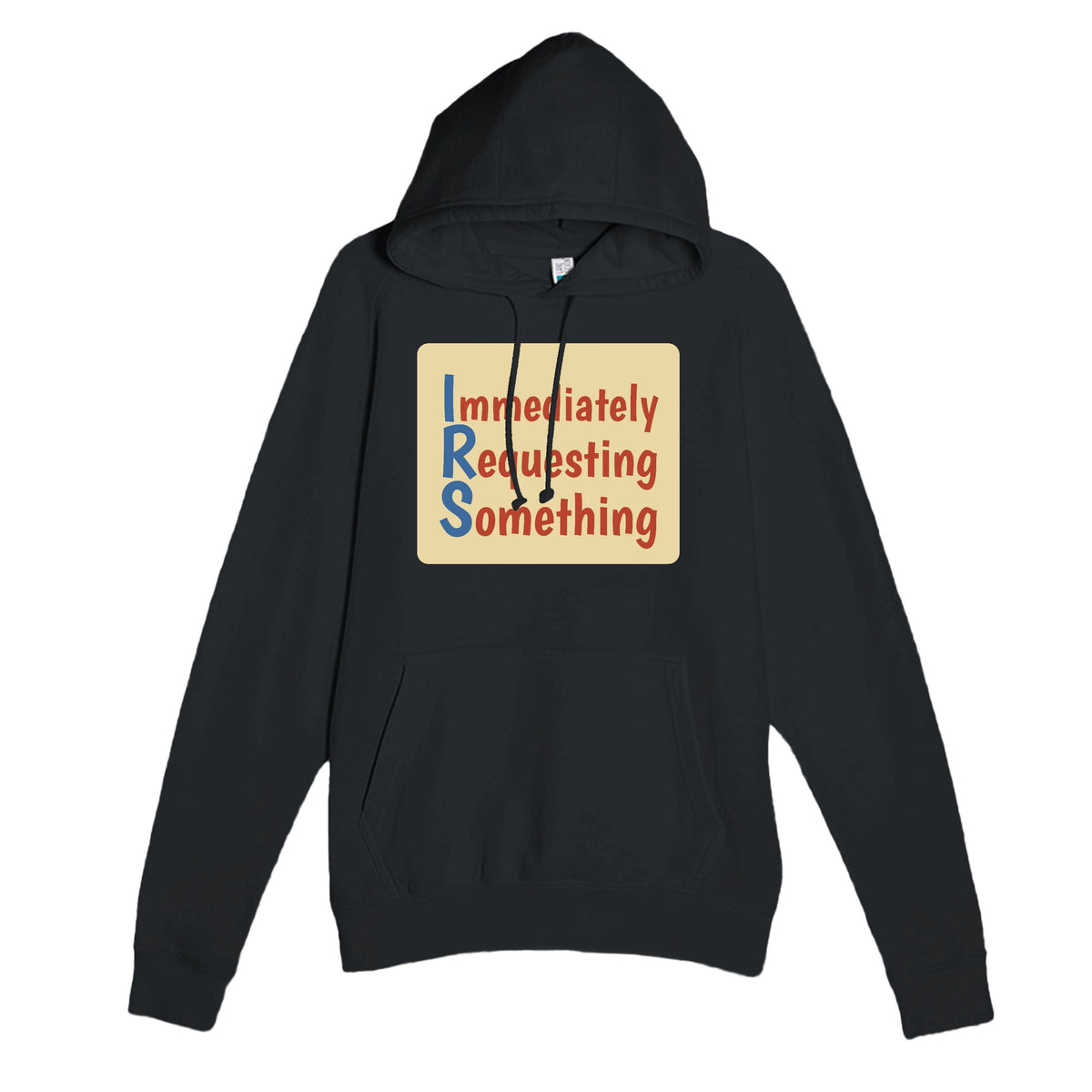 Immediately Requesting Something — funny black unisex hoodie