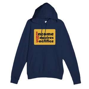 Income Requires Sacrifice — funny navy unisex hoodie